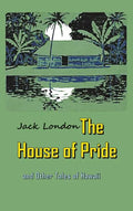 The House of Pride: and Other Tales of Hawaii - Hardcover