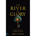 The River of Glory: 52 Keys to Living in God's Presence - Paperback