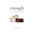 Enough: A Daughter's Struggle to Overcome Family Secrets, Shame and Disordered Eating - Paperback