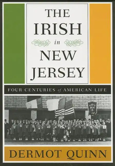 The Irish in New Jersey: Four Centuries of American Life, First Paperback Edition - Paperback