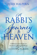 A Rabbi's Journey to Heaven: A Miraculous Story of One Man's Journey to Heaven and Your 30-Day Glory Transformation - Paperback