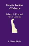 Colonial Families of Delaware, Volume 2: Kent and Sussex Counties - Paperback