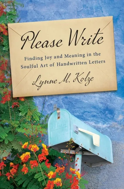 Please Write: Finding Joy and Meaning in the Soulful Art of Handwritten Letters - Hardcover