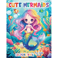 Cute Mermaids Coloring Book For Kids 4-8: Unique 50 Colorful Mermaid Scenes for Young Artists - Paperback