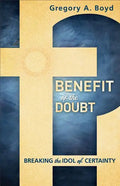 Benefit of the Doubt: Breaking the Idol of Certainty - Paperback