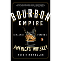 Bourbon Empire: The Past and Future of America's Whiskey - Paperback