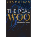 The Real Woo: Seeing Beyond Identity - Paperback