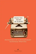 From the Heart of Europe: Anthology of Contemporary Slovenian Writing - Paperback