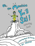 Oh, the Mountains You'll Ski! A Coloring Book Ski Parody - Paperback