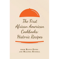 The First African American Cookbooks: Historic Recipes from Rufus Estes and Malinda Russell - Paperback