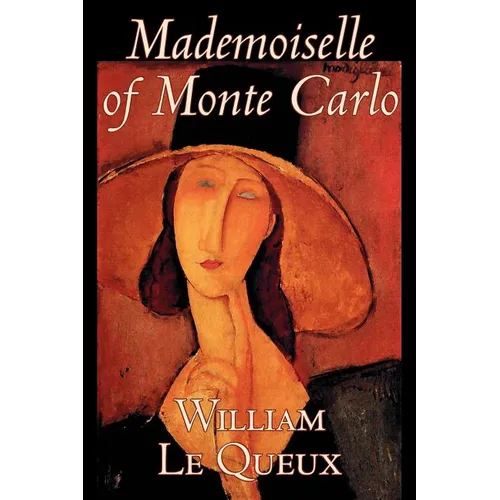 Mademoiselle of Monte Carlo by William Le Queux, Fiction, Literary, Espionage, Action & Adventure, Mystery & Detective - Paperback