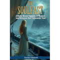 The Soulfast: A Richly Woven Tapestry Of Mystery, History And Romance That Transcends Time. - Paperback
