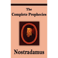 Nostradamus: The Complete Prophecies of Michel Nostradamus - Hardcover