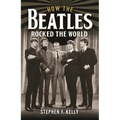 How the Beatles Rocked the World - Hardcover