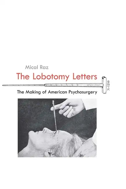 The Lobotomy Letters: The Making of American Psychosurgery - Paperback