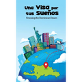 Una Visa Por Tus Sues: Finessing the Dominican Dream - Paperback