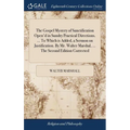 The Gospel Mystery of Sanctification Open'd in Sundry Practical Directions. ... To Which is Added, a Sermon on Justification. By Mr. Walter Marshal, . - Hardcover