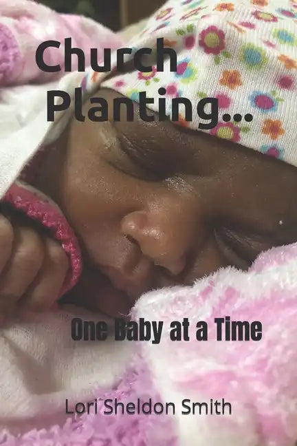 Church Planting- One Baby at a Time - Paperback