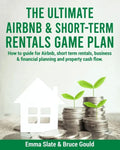 The Ultimate Airbnb & Short-Term Rentals Game Plan: How to guide for Airbnb, short term rentals, business & financial planning and property cash flow. - Paperback