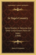 In Togo's Country: Some Studies in Satsuma and Other Little Known Parts of Japan (1908) - Paperback