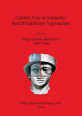 Central Asia in Antiquity: Interdisciplinary Approaches - Paperback