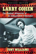 Larry Cohen: The Radical Allegories of an Independent Filmmaker, Rev. Ed. - Paperback