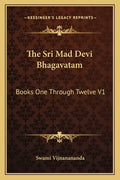The Sri Mad Devi Bhagavatam: Books One Through Twelve V1 - Paperback