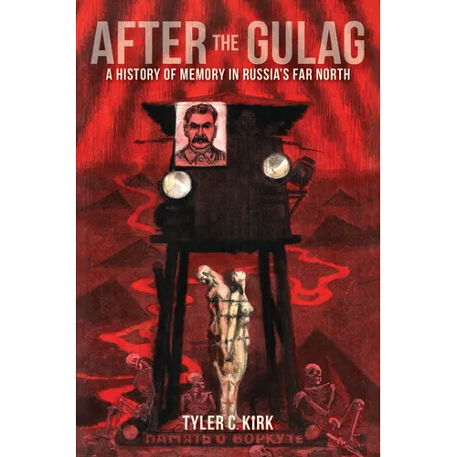 After the Gulag: A History of Memory in Russia's Far North - Paperback