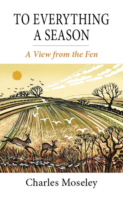 To Everything a Season: A View from the Fen - Hardcover