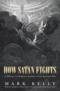 How Satan Fights: A Military Intelligence Analysis of the Spiritual War - Paperback
