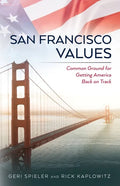 San Francisco Values: Common Ground for Getting America Back on Track - Paperback