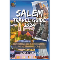 Salem Travel Guide 2023-2024: Revealing the Enchantment of a Timeless City - Paperback