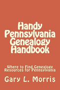 Handy Pennsylvania Genealogy Handbook: Where to Find Genealogy Resources for Pennsylvania - Paperback