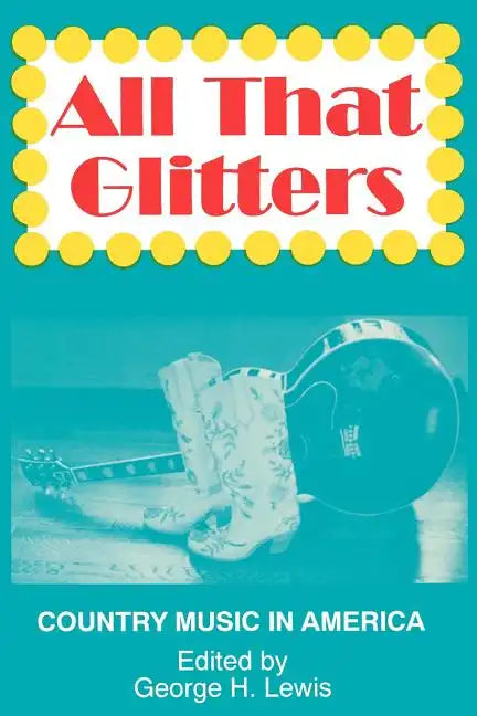 All That Glitters: Country Music in America - Paperback