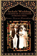Jackals' Wedding: A Memoir of a Childhood in British India - Paperback