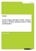 Social Critique through Comedy - Frances Burney's "Evelina" and Jane Austen's "Pride and Prejudice" - Paperback