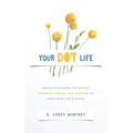 Your DOT Life: Positive Methods to Reduce Anxiety, Stress, and Clutter to Find Your Life's Focus - Paperback