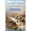 The Daughters of Juarez: A True Story of Serial Murder South of the Border - Paperback
