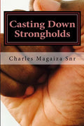 Casting Down Strongholds: 21 Days of Fasting & Prayer to Deal with Stubborn Situations - Paperback