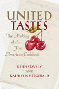United Tastes: The Making of the First American Cookbook - Paperback