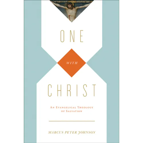 One with Christ: An Evangelical Theology of Salvation - Paperback