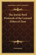 The Jewish Peril Protocols of the Learned Elders of Zion - Paperback