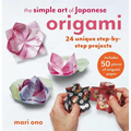 The Simple Art of Japanese Origami: 24 Unique Step-By-Step Projects, Including 50 Pieces of Origami Paper - Paperback
