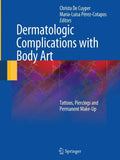 Dermatologic Complications with Body Art: Tattoos, Piercings and Permanent Make-Up - Paperback