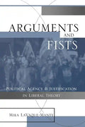 Arguments and Fists: Political Agency and Justification in Liberal Theory - Paperback