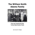 The William Smith Adams Family - From the Cumberland Gap to San Saba County, Texas - Paperback