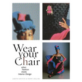 Wear Your Chair: When Fashion Meets Interior Design - Hardcover