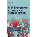 The Affective Agency of Public Space: Social Inclusion and Community Cohesion - Hardcover
