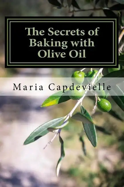 The Secrets of Baking with Olive Oil - Paperback