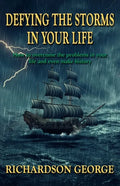 Defying the Storms in Your Life: How to overcome the problems in your life and even make history - Paperback